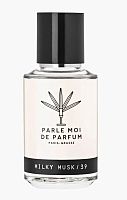 PARLE MOI DE PARFUM Milky Musk / 39 EDP 50,100 ml - парфюмерная вода