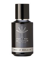 PARLE MOI DE PARFUM Wake Up World / EDP 50,100 ml - парфюмерная вода